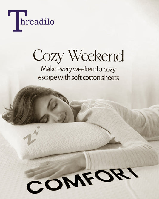Cozy Weekends Made Better: Relax in Comfort with Threadilo Bedsheets